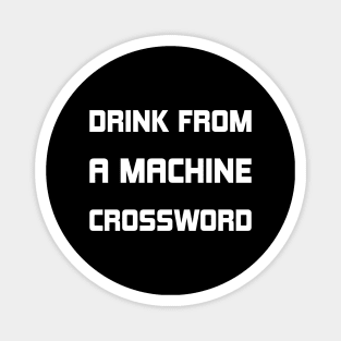 Drink From A Machine Crossword Magnet